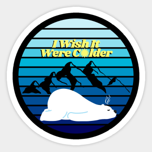 I wish it were colder Sticker